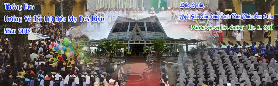 Thông Báo Chương Trình Đại Hội Hành Hương Đưc Mẹ Trà Kiệu – 2015