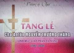 Chương Trình Cầu Nguyện Và Thánh Lễ An Táng “Cố Linh Mục Antôn Nguyễn Trường Thăng”