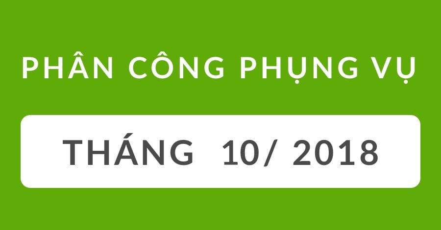 Phân Công Phụng Vụ Tháng 10/2018