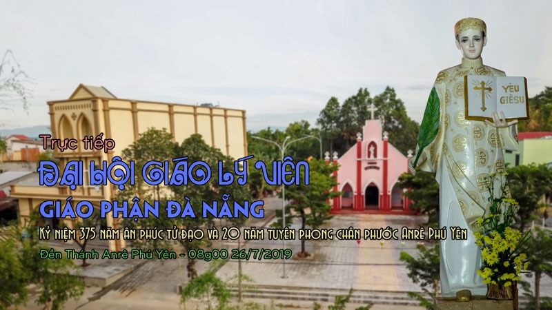 Trực Tiếp: Đại Hội Giáo Lý Viên Giáo Phận Đà Nẵng Tại Đền Thánh Anrê Phú Yên (08g00 26/7/2019)