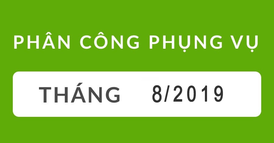 Phân Công Phụng Vụ Tháng 8/2019