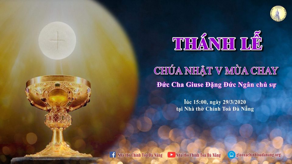 Trực tiếp: Thánh lễ Chúa Nhật V Mùa Chay| 15g00, ngày 29/3/2020