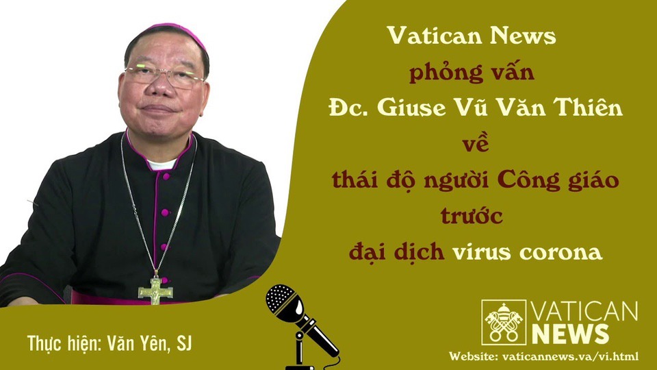 Phỏng Vấn Đc. Giuse Vũ Văn Thiên Về Thái Độ Người Công Giáo Trước Đại Dịch Virus Corona