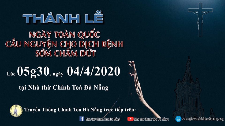 Thánh Lễ Cầu Nguyện Cho Dịch Bệnh Sớm Chấm Dứt | 05g30 ngày 04/4/2020
