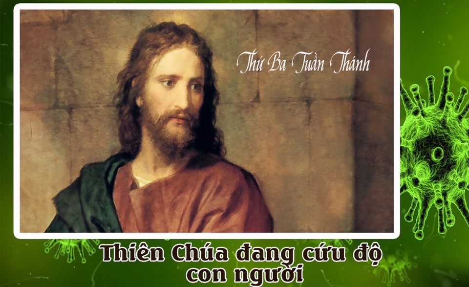 Suy niệm Thứ Ba Tuần Thánh trong mùa dịch Covid–19: Thiên Chúa đang cứu độ con người