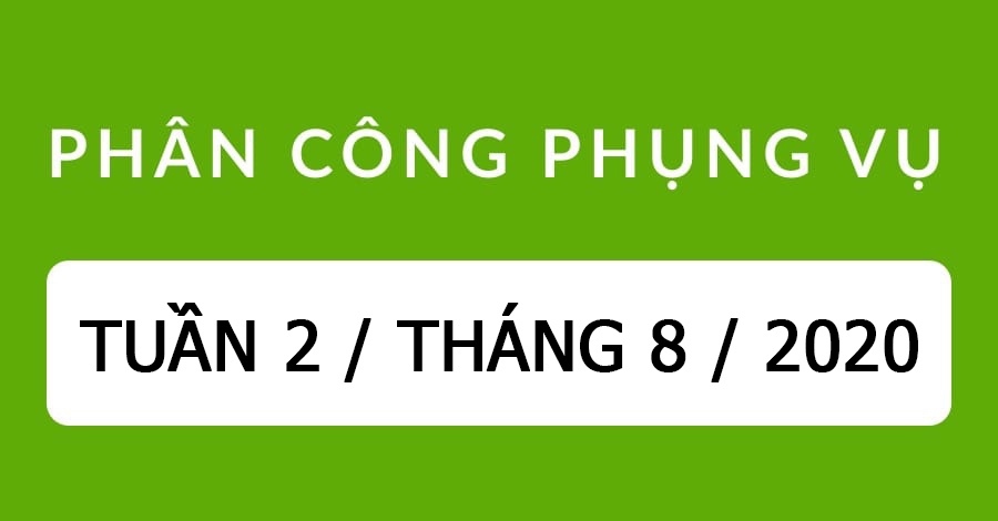 Phân công phụng vụ tuần XVIII thường niên, 02-08/8/2020