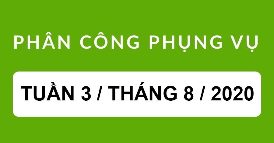 Phân công phụng vụ tuần XIX thường niên, 09-15/8/2020