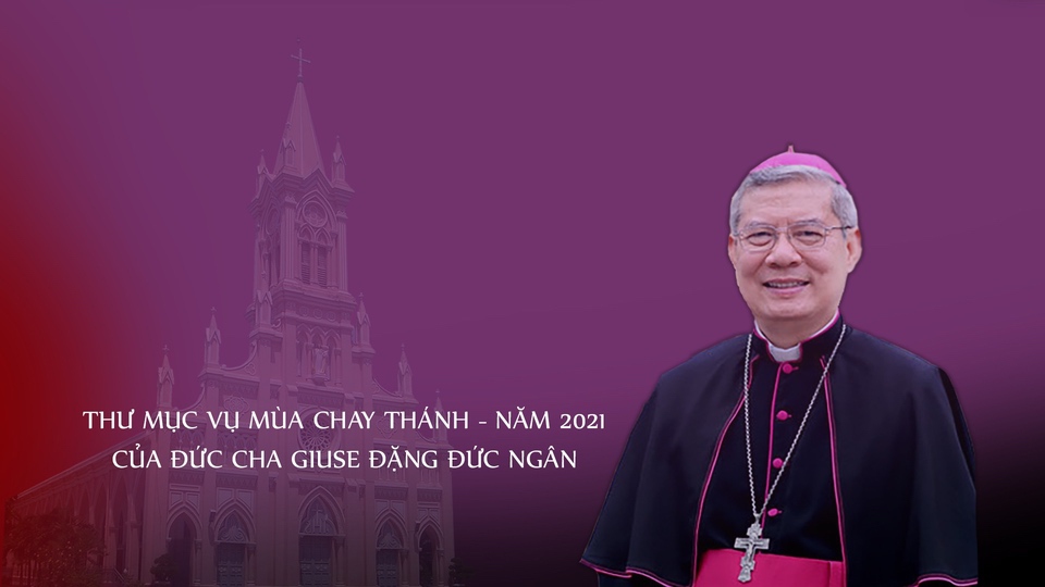 Thư Mục Vụ Mùa Chay Thánh năm 2021 của Đức Cha Giuse Đặng Đức Ngân