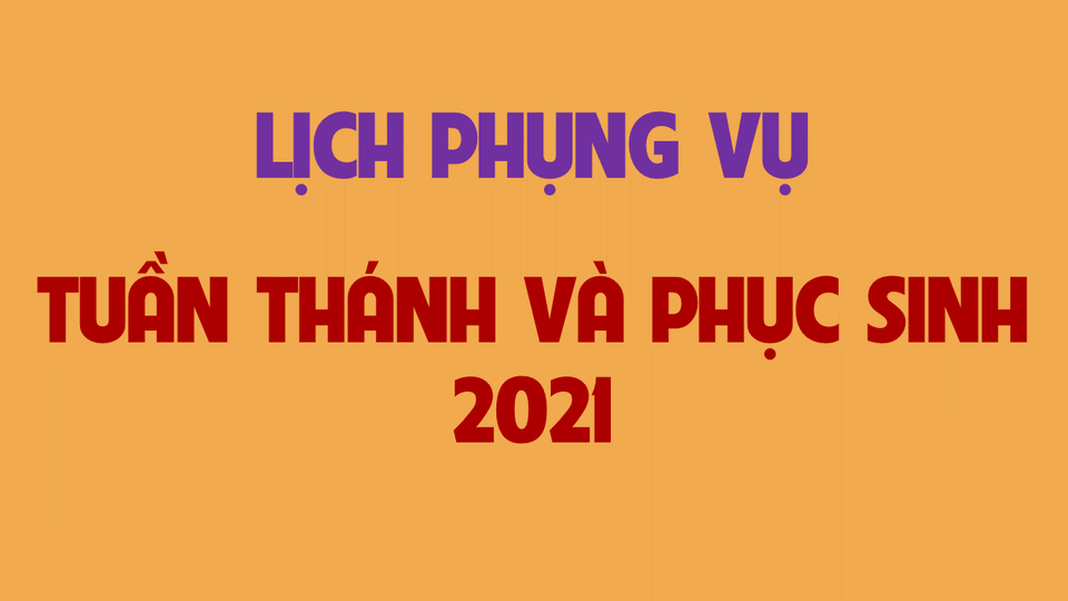 Lịch phụng vụ Tuần Thánh và Đại lễ Phục Sinh 2021