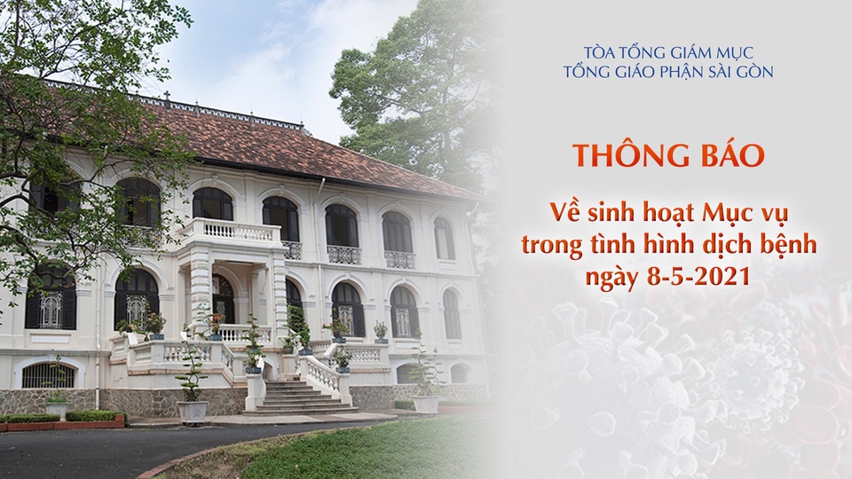 Tổng Giáo phận Sài Gòn: Thông báo về sinh hoạt mục vụ trong tình hình dịch bệnh ngày 8-5-2021