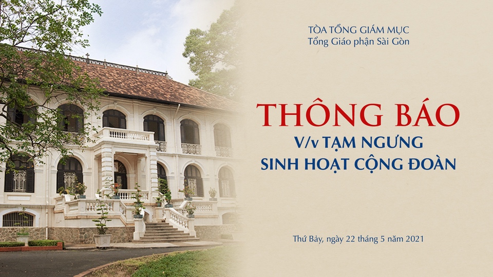 Tòa Tổng Giám mục Sài Gòn: Thông báo v/v tạm ngưng sinh hoạt cộng đoàn ngày 22-5-2021