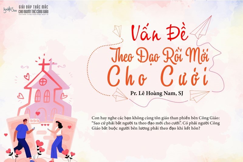 Vấn đề “theo đạo rồi mới cho cưới”