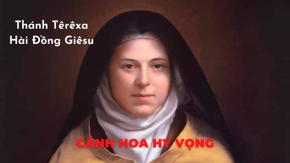 THÁNH TÊRÊXA HÀI ĐỒNG GIÊSU: CÁNH HOA HY VỌNG